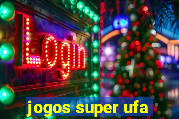 jogos super ufa